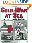 The Cold War at Sea: An Illustrated History