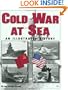Cold War at Sea: An Illustrated History