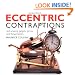 Eccentric Contraptions: An Amazing Gadgets, Gizmos and Thingamambobs