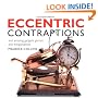 Eccentric Contraptions: An Amazing Gadgets, Gizmos and Thingamambobs