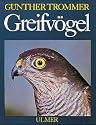 Greifvögel. Lebensweise, Schutz und Pflege der Greifvögel und Eulen