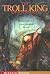 The Troll King (Troll King Trilogy)