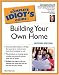 Books : The Complete Idiot's Guide to Building Your Own Home, Second Edition