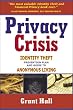 Privacy Crisis: Identity Theft Prevention Plan and Guide to Anonymous Living