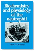 Biochemistry and Physiology of the Neutrophil
