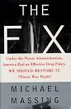 The FIX : SOLVING THE NATIONS DRUG PROBLEM