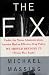 The FIX : SOLVING THE NATION'S DRUG PROBLEM
