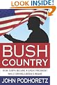 Bush Country: How Dubya Became a Great President While Driving Liberals Insane