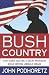 Bush Country: How Dubya Became a Great President While Driving Liberals Insane