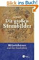 Die gro�en Sternbilder: 88 Konstellationen und ihre Geschichten