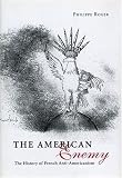 The American Enemy: The History of French Anti-Americanism