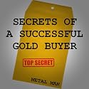 Secrets of a Successful Gold Buyer: How to Buy & Sell Gold & Silver Jewelry, Coins & Bullion as an Entrepreneur, Investor, Collector, or Fundraiser