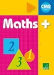 Maths + CM2 : Manuel de l'�l�ve