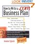 How to Write A .com Business Plan: The Internet Entrepreneur's Guide to Everything You Need to Know About Business Plans and Financing Options