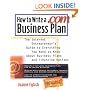 How to Write A .com Business Plan: The Internet Entrepreneur's Guide to Everything You Need to Know About Business Plans and Financing Options