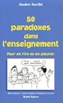 50 paradoxes dans enseignement : Pour...