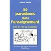 50 paradoxes dans enseignement : Pour en rire ou en pleurer