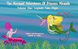 The Mermaid Adventures of Princess Miranda: Volume I - Legends Take Flight (The Mermaid Adventues Of Princess Miranda)