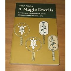 Magic Dwells: A Poetic and Psychological Study of the Navaho Emergence Myth