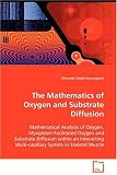 The Mathematics of Oxygen and Substrate Diffusion: Mathematical Analysis of Oxygen, Myoglobin-Facilitated Oxygen and Substrate Diffusion within an Interacting Multi-capillary System in Skeletal Muscle