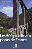 Les 500 plus beaux ponts de France