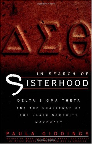 In Search of Sisterhood: Delta Sigma Theta and the Challenge of the Black Sorority Movement In Search of Sisterhood: Delta Sigma Theta and the Challenge of the Black Sorority Movement