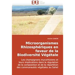 Microorganismes Rhizosph�riques en faveur de la Biodiversit� V�g�tale: Les champignons mycorhiziens et leurs implications dans la r�gulation de la ... des communaut�s v�g�tales au Sahel