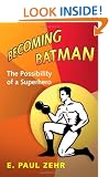 Becoming Batman: The Possibility of a Superhero