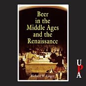 Beer in the Middle Ages and the Rennaissance | [Richard W. Unger]