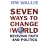 Seven Ways to Change the World: Reviving Faith and Politics