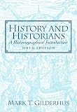 History and Historians: A Historiographical Introduction (6th Edition)