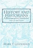 History and Historians: A Historiographical Introduction (6th Edition)
