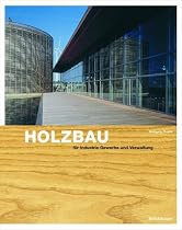 Holzbau für Gewerbe, Industrie, Verwaltung. Grundlagen und Projekte