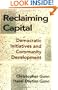 Reclaiming Capital: Democratic Initiatives and Community Development