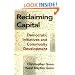 Reclaiming Capital: Democratic Initiatives and Community Development