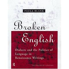 Broken English: Dialects and Politics of Language in Renaissance English (The Politics of Language)