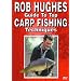 Rob Hughes Guide To Top Carp Fishing Techniques [DVD] [2004]