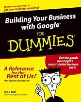 Building Your Business with Google for Dummies (For Dummies (Computers))