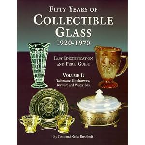 Fifty Years of Collectible Glass 1920-1970: Easy Identification and Price Guide :... by Tom Bredehoft and Neila Bredehoft