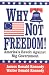 Why Not Freedom!: America's Revolt Against Big Government