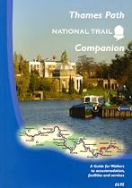 The Thames Path National Trail Companion: A Guide for Walkers to Accommodation, Facilities and Services