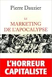 Le Marketing de l'apocalypse par Pierre Dauzier Le Marketing de l'apocalypse par Dauzier