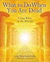 What to Do When You Are Dead: Living Better in the Afterlife