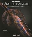 L'âme de l'Afrique : Masques et sculptures