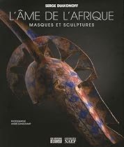 L'&acirc;me de l'Afrique : Masques et sculptures