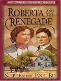 Roberta and the Renegade (Bly, Stephen a., Carson City Chronicles, Bk. 3.)
