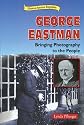 George Eastman: Bringing Photography to the People (Historical American Biographies)