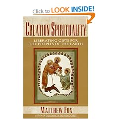 Creation Spirituality: Liberating Gifts for the Peoples of the Earth