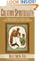 Creation Spirituality: Liberating Gifts for the Peoples of the Earth