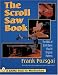 The Scroll Saw Book: The ABCs of Scroll Saws Plus 16 Original Patterns (Schiffer Book for Woodworkers) by Frank Pozsgai